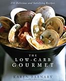 The Low-Carb Gourmet: 250 Delicious and Satisfying Recipes
