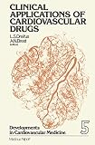 Clinical Applications of Cardiovascular Drugs (Developments in Cardiovascular Medicine, 5, Band 5)