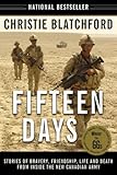 Fifteen Days: Stories of Bravery, Friendship, Life and Death from Inside the New Canadian Army