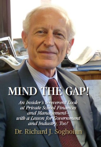 Mind the Gap! An Insider’s Irreverent Look at Private School Finances and Management—with a Lesson for Government and Industry, Too!