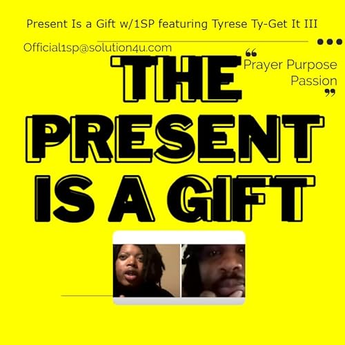 The Present Is a Gift w/1SP featuring Tyrese Ty-Get It III