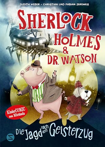 Sherlock Holmes & Dr. Watson. Die Jagd nach dem Geisterzug (Band 1): Spannender Kinder-Comic zum Miträtseln und Entdecken | Tierdetektive auf Spurensuche | Für Fans vom Comic von Enola Holmes