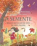 A Semente: Beleza no Ciclo de Vida de Uma ÃÆÃï¿½rvore (Portuguese Edition)