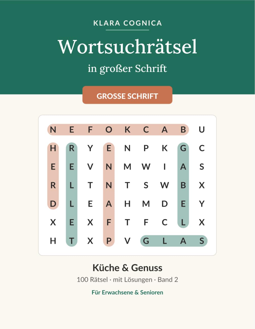 Wortsuchrätsel in großer Schrift: 100 Rätsel für Senioren & Erwachsene im Großdruck – Küche & Genuss, mit Lösungen | Gedächtnistraining mit großer ... Cognica – Wortsuchrätsel in großer Schrift)