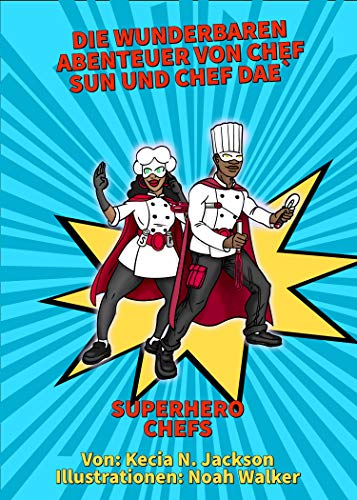 Die wunderbaren Abenteuer von Chef Sun und Chef Dae`: SuperheldenkΓΒΆche (German Edition) Die wunderbaren Abenteuer von Chef Sun und Chef Dae`: SuperheldenkΓΒΆche (German Edition)