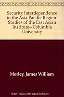 Security Interdependence in the Asia Pacific Region (Studies of the East Asian Institute--Columbia University) 0669130907 Book Cover