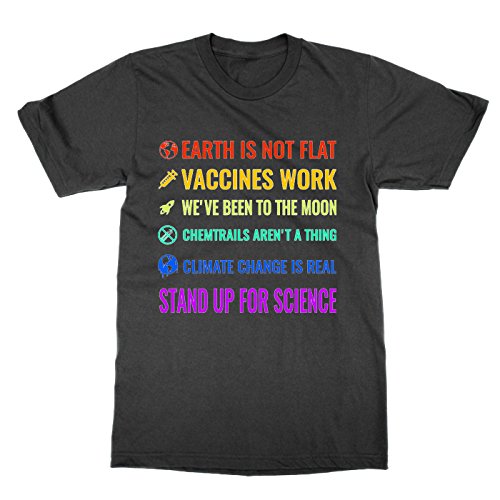 Earth is not Flat! Vaccines Work! We've Been to The Moon! Chemtrails aren't a Thing! Climate Change is real! T-Shirt (Black, S)