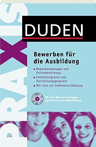 Bewerben für die Ausbildung (Duden Ratgeber) Bewerben für die Ausbildung (Duden Ratgeber)