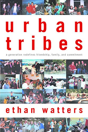 Urban Tribes: A Generation Redefines Friendship, Family, and Commitment