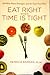 Eat Right When Time is Tight: 150 Slim-Down Strategies and No-Cook Food Fixes