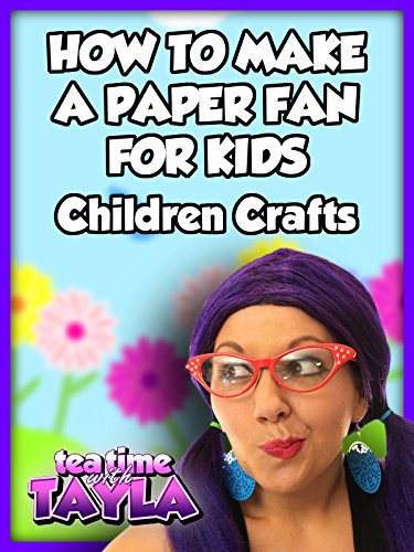 How to Make a Paper Fan for Kids, Children Crafts on Tea Time with Tayla