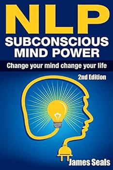 Paperback Nlp: Subconscious Mind Power: Change Your Mind; Change Your Life Book