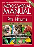 The Merck/Merial Manual for Pet Health: The complete pet health resource for your dog, cat, horse or other pets - in everyday language. (Merck/Merial Manual for Pet Health (Home Edition))