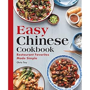 Easy Chinese Cookbook: Restaurant Favorites Made Simple Paperback – May 5, 2020