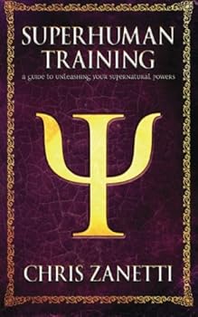 Paperback Superhuman Training: A Guide to Unleashing Your Supernatural Powers Book