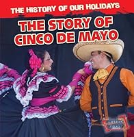 The Story of Cinco de Mayo 148243900X Book Cover