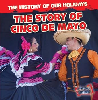 The Story of Cinco de Mayo