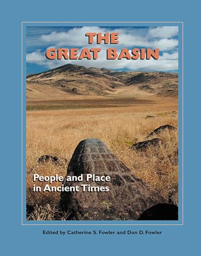 The Great Basin: People and Place in Ancient Times (A School for Advanced Research Popular Archaeology Book)