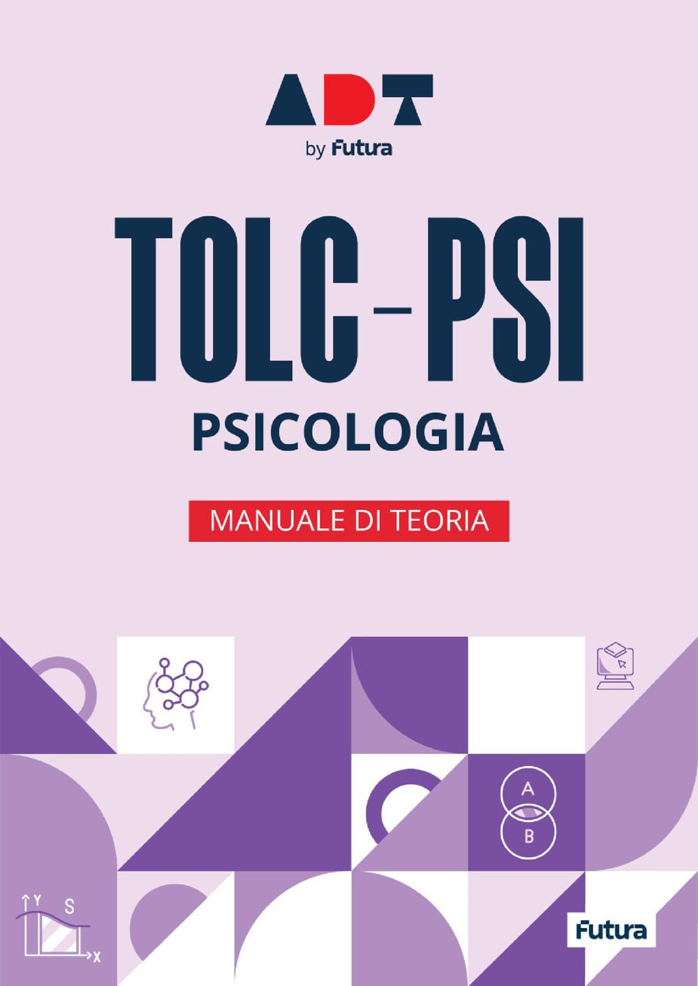 Futura. Accademia dei test. TOLC-PSI. Psicologia. Manuale di teoria 2026/2027