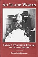 An Island Woman: Salome Sylvester Sellers, 1800-1909 0966518306 Book Cover