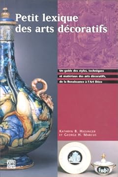 Petit lexique des arts décoratifs de la Renaissance à l'art déco: Un guide des styles, techniques et matériaux des arts décoratifs, de la Renaissance à l'art déco