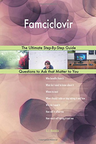 Famciclovir; The Ultimate Step-By-Step Guide