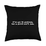 Coding Confidence & Software Engineer Humor 99 Problems But a Glitch Ain't One-Coding Expert Design Throw Pillow, 18x18, Multicolor
