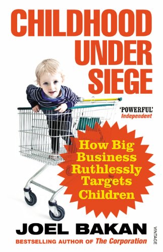 Télécharger Childhood Under Siege: How Big Business Ruthlessly Targets Children (English Edition) Francais PDF