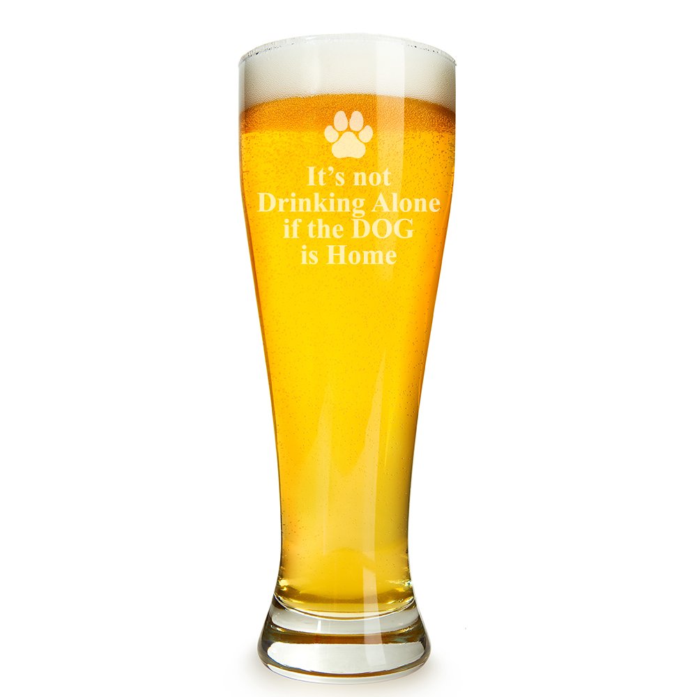 It's Not Drinking Alone If The Dog Is Home Engraved 16 ounce Beer Glass Pilsner