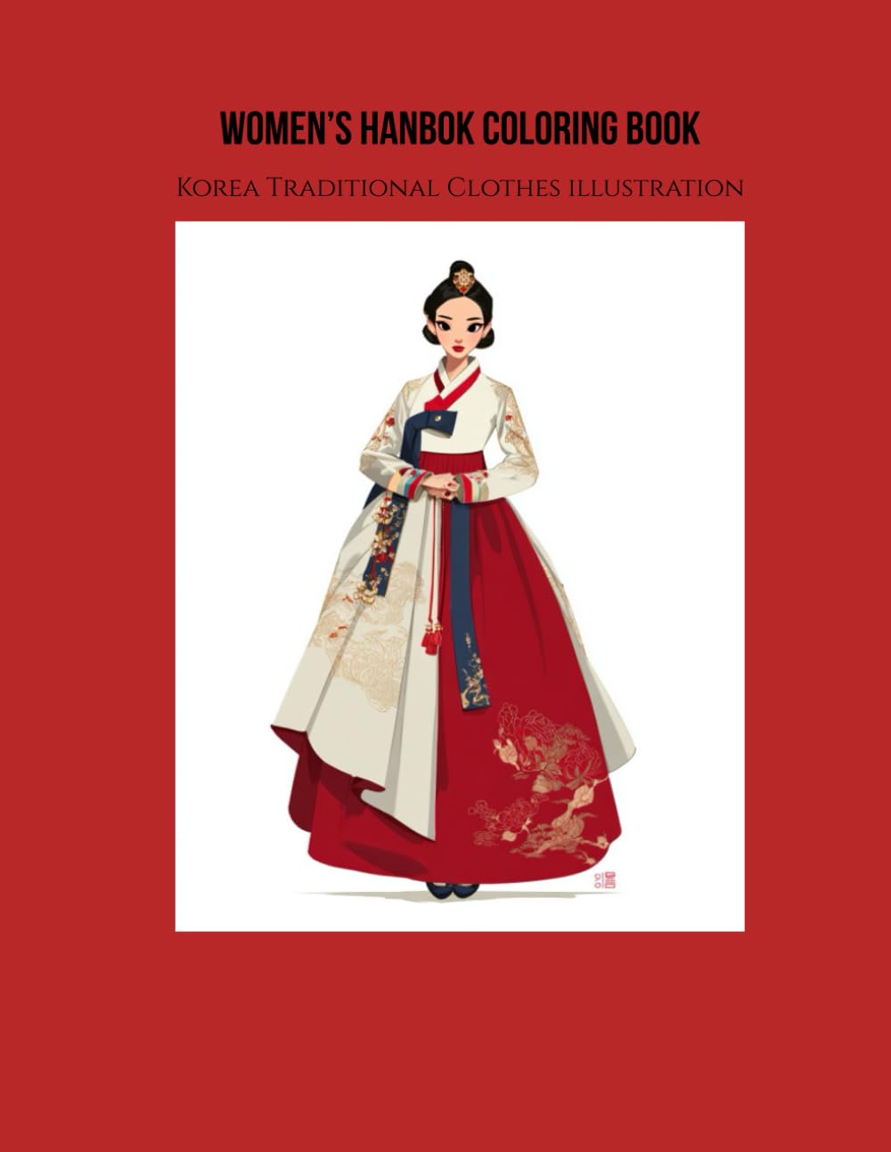 Korea Women's Hanbok illustration Coloring Book : for teen girl and adult, Korea Traditional clothes coloring book: HanBok illustration coloring 30 ... Clothes HanBok illustration Coloring Book)