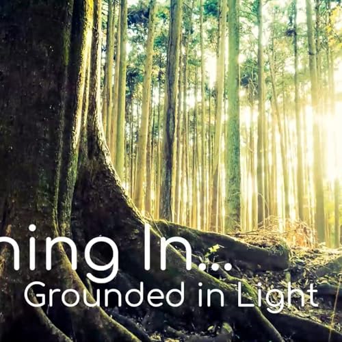 Tuning In...Grounded in Light