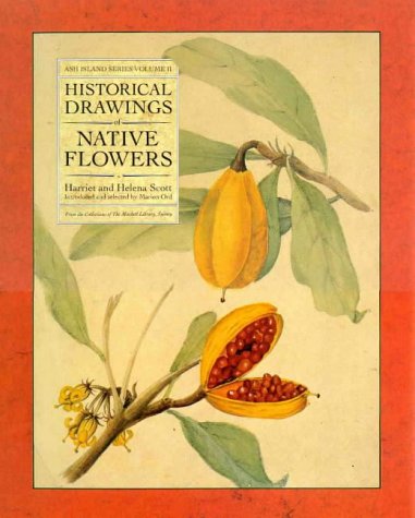 Historical Drawings of Native Flowers: From the Collections of the Mitchell Library, Sydney