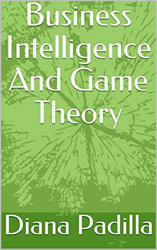 Business Intelligence And Game Theory