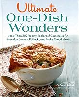 Ultimate One-Dish Wonders More Than 200 Hearty, Foolproof Carreroles for Everyday Dinners, Potlucks, and Make-Ahead Meals 1623367719 Book Cover
