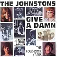 Give a Damn: The Folk-Rock Years By Johnstons (2003-04-14) by 