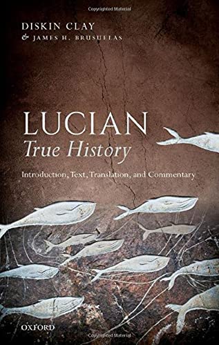 Lucian, True History: Introduction, Text, Translation, and Commentary