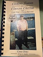 Cooking Seafood & Carolina Critters with Chef Dirt & Sugar Britches 0966265629 Book Cover