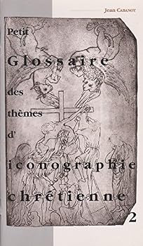 PETIT GLOSSAIRE DES THEMES D'ICONOGRAPHIE CHRETIENNE 2