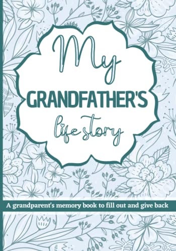 My Grandfather's Life Story: Grandparents memory book to fill out and give back.