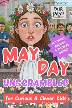 May Day Unscrambled for Curious & Clever Kids: Traditions Around the World, Fun Facts & Activities! (Books for Curious & Clever Kids)