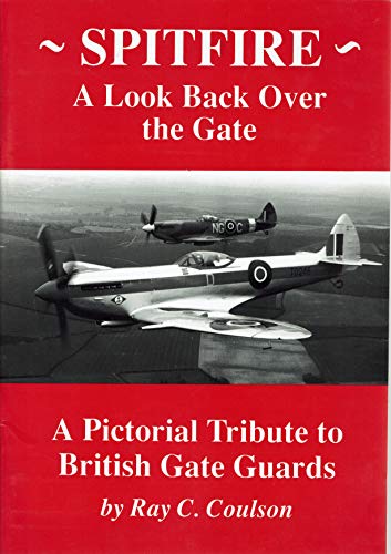  Spitfire - A Look Back Over the Gate: Pictorial Tribute to British Gate Guards