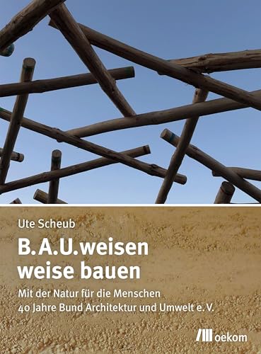 B.A.U.weisen – weise bauen: B.A.U.weisen – weise bauen