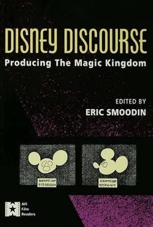 Disney Discourse: Producing the Magic Kingdom Disney Discourse: Producing the Magic Kingdom book cover