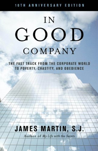 In Good Company: The Fast Track from the Corporate World to Poverty, Chastity, and Obedience