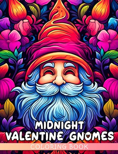 Midnight Valentine Gnomes Coloring Book: The Magic of Gnome Love Coloring Pages On Black Background With Wonderful Illustrations For Teens & Adults Relieving Stress & Relaxation