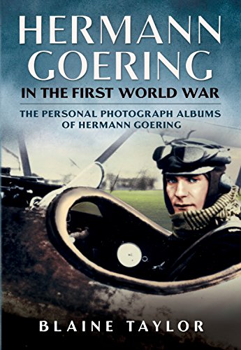 Hermann Goering: In the First World War: The Personal Photograph Albums of Hermann Goering