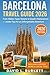 BARCELONA TRAVEL GUIDE 2026: From Hidden Tapas Streets to Gaudí’s Masterpieces — Insider Tips for an Unforgettable Adventure (English Edition)