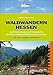 Waldwandern Hessen: 33 Premiumwege und Traumpfade durch Hessens schönste Wälder. Mit GPS-Angaben und Karten: 33 Premiumwege und Traumpfade durch ... GPS-Angaben und Karten. Hrsg.: Hessen-Forst