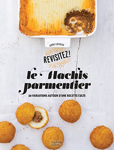 Le Hachis parmentier: 20 variations autour d'une recette culte