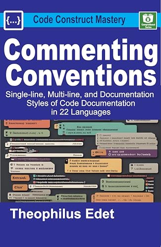 Commenting Conventions: Single-line, Multi-line, and Documentation Styles of Code Documentation in 22 Languages. (Code Construct Mastery)